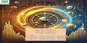 Soi cầu tiền giang 568