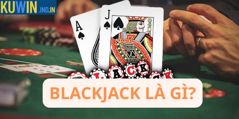Blackjack là gì